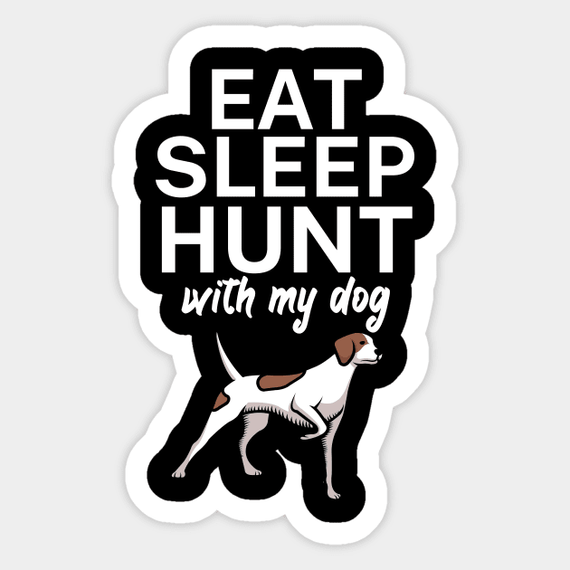 Eat sleep hunt with my dog Sticker by maxcode